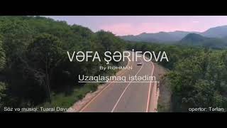 Vəfa Şərifova - Uzaqlaşmaq Istədim Resimi