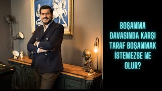 BOŞANMA DAVASINDA KARŞI TARAF BOŞANMAK İSTEMEZSE NE OLUR? Boşanma Avukatı Bilgehan Utku