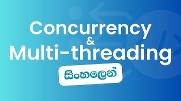 Concurrency and Multi-threading in Sinhala | Concurrency සහ Multi-threading සිංහලෙන්