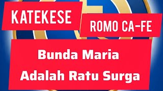 Katekese romo ca-fe  MARIA ADALAH RATU SURGA