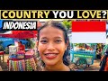 Which country do you love the most  indonesia