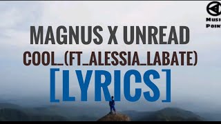 Magnus_X_Unread_-Cool_(ft_Alessia_Labate)_[Lyrics]