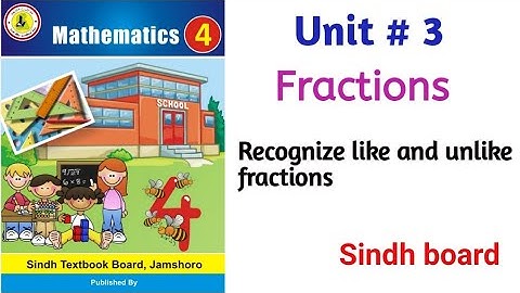 Math class 4 || Unit 3 Fractions || Like and Unlike fractions || Sindh board ||