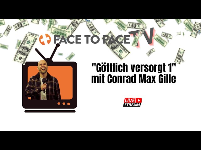 Göttlich versorgt Teil 1 (Face to Face TV, Conrad Max Gille)