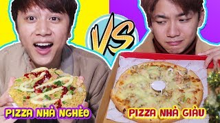 PIZZA NHÀ NGHÈO VS PIZZA NHÀ GIÀU - Con Nhà Giàu Không Sướng Như Bạn Tưởng!