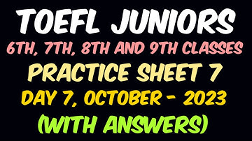 TOEFL Juniors Practice Sheet 7 with Answers | Day 7, October, 2023 | 6th, 7th, 8th and 9th Classes