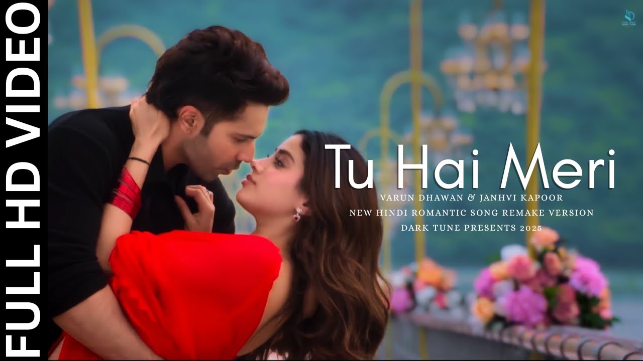 New Hindi Romantic Song 2025 | Tu Hai Meri | Varun Dhawan & Janhvi Kapoor | Dark Tune