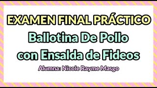 EXAMEN FINAL PRÁCTICO - Ballotina de Pollo con Ensalada de Fideos