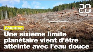 Pollution : Une sixième limite planétaire vient d'être atteinte avec l'eau douce