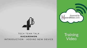 4B Hazardmon Tech Video -  Introduction - Adding a New Device