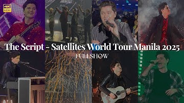 The Script - Satellites World Tour Manila 2025 Day 2 (4K Full Concert)
