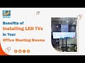 Benefits of Installing LED TVs in Your Office Meeting Rooms #dubai #uae #cpitsolutionsllc #worldtech