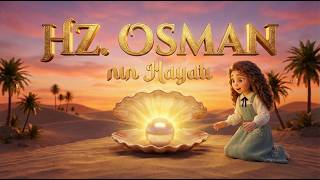 İyilik Kahramanı: Hz.OSMAN Kimdir? - Hidayet Dede'nin Hikayeleri