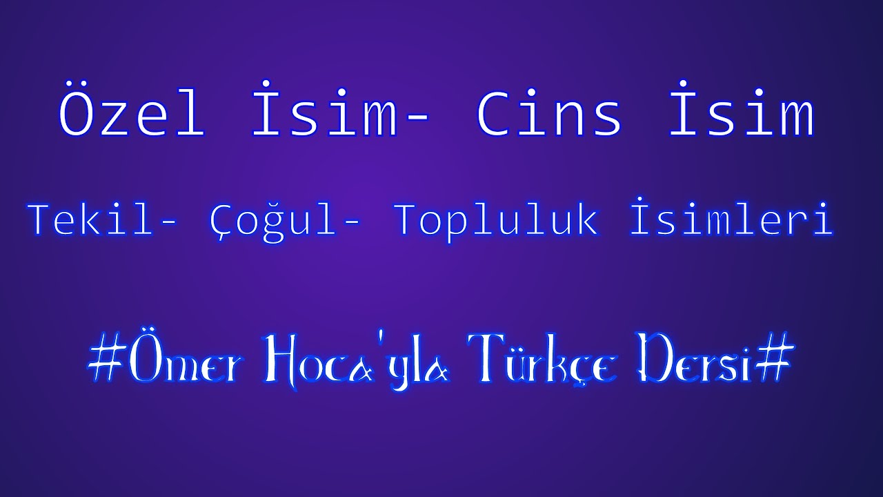 Isimler Ozel Isim Cins Isim Tekil Cogul Topluluk Isimleri Youtube