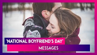 National Boyfriend s Day 2019 Messages Wishes And Greetings To Send Your Loved One