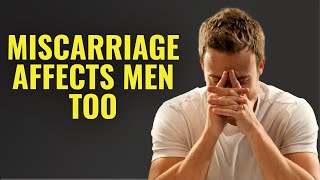 Miscarriage, Child Loss, and the Grief of Fathers