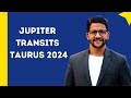 Jupiter transits taurus for all ascendants and moon signs 2024