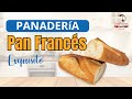 Aprende a hacer delicioso Pan francés | Tutorial paso a paso