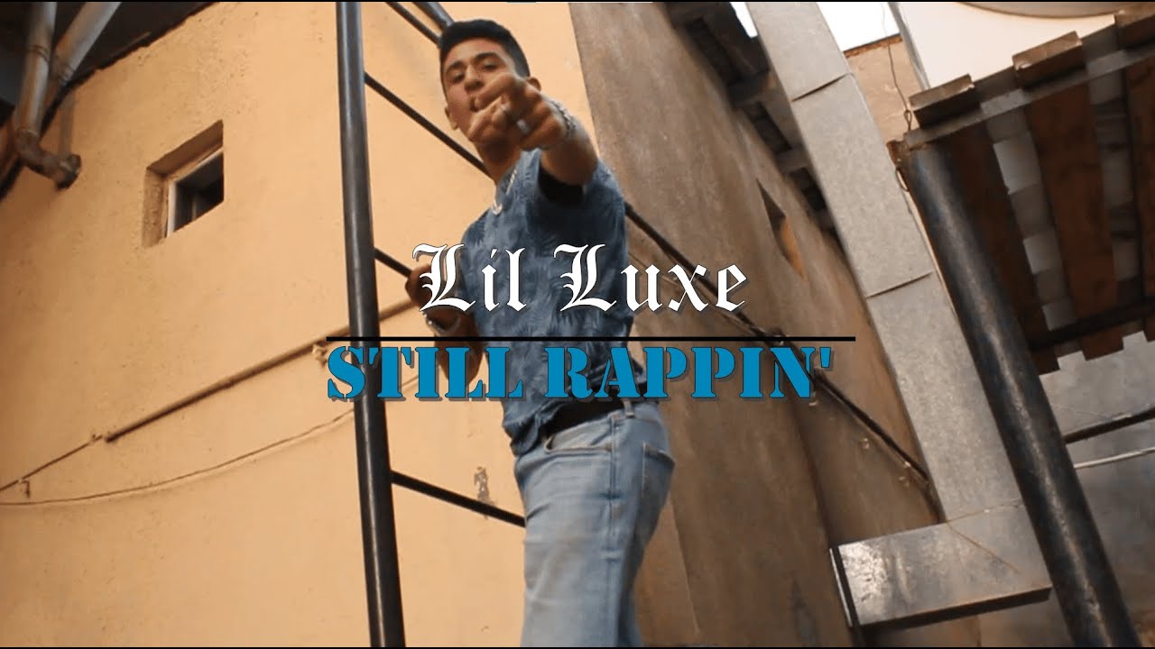 Lil Luxe  - Still Rappin (Official Music Video)