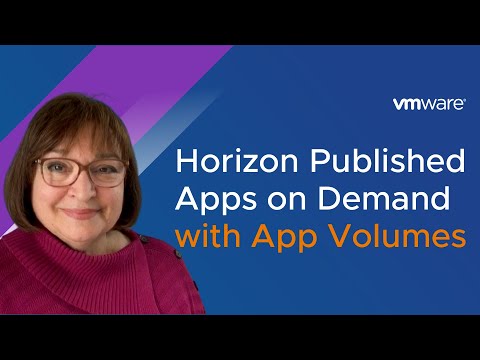 Delivering Horizon Published Apps on Demand with VMware App Volumes