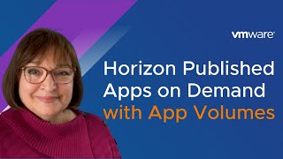 Delivering Horizon Published Apps on Demand with VMware App Volumes screenshot 2