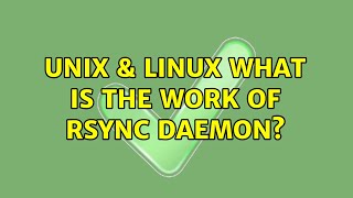 Unix & Linux: What is the work of rsync daemon? (2 Solutions!!)
