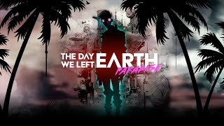THE DAY WE LEFT EARTH - Paradise (official visulizer)