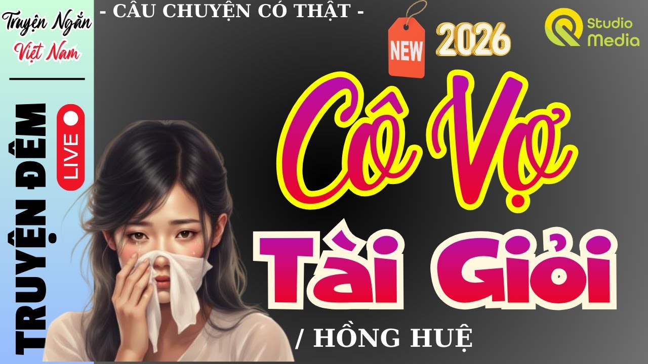 Truyện ngắn đặc sắc Việt Nam 2026 " CÔ VỢ TÀI GIỎI "| Đọc Truyện Đêm Khuya Hồng Huệ 2026