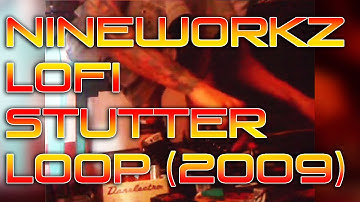 Nineworkz - "Lofi Stutter Loop" (2009)