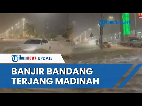 Kota Madinah Arab Saudi Diterjang Banjir Bandang, Kejadian Langka akibat dari Perubahan Iklim