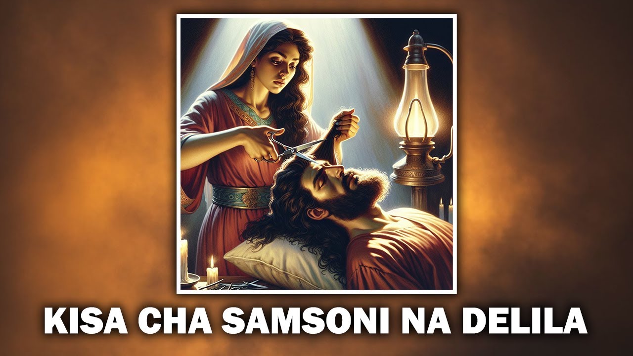 Kisa cha SAMSON na DELILAH,na jinsi MUNGU alivyowekeza NGUVU za AJABU kwa BINADAMU