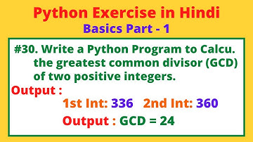 #30 WAP to Calculate the Greatest Common Divisor (GCD) of two Positive Integers in Python | Practice