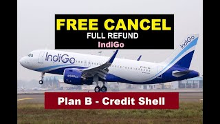 indigo Plan B | indigo Flight cancel with Full refund Or flight change