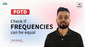 POTD- 08/03/2024 | Check if frequencies can be equal | Problem of the Day | GeeksforGeeks