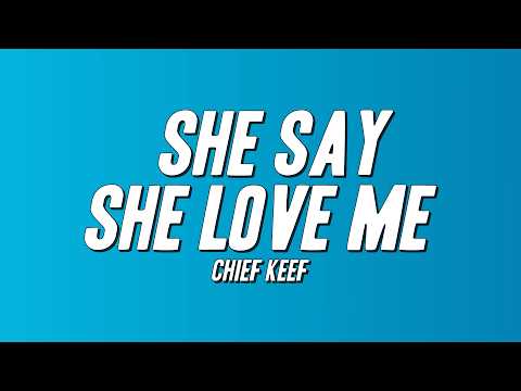 Chief Keef - She Say She Love Me (Lyrics)