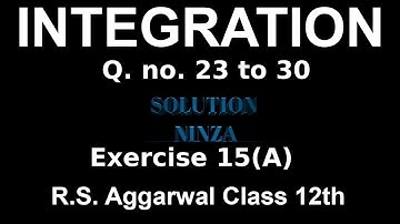 Ex-15 (A) Q. no.23 to 30 || R.S. Aggarwal  Integration class 12th ||
