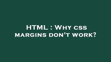HTML : Why css margins don