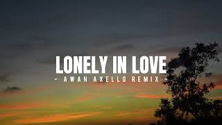 DJ Funkynight Asik Di Perjalanan! - Lonely In Love ( Awan Axello Remix )