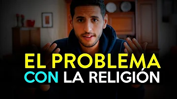 ¿Cuál es el problema de la religión?