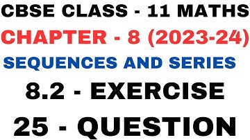 25 Question Exercise 8.2 l Chapter 8 l Sequences and Series l Class 11th Maths l NEW NCERT 2023-24
