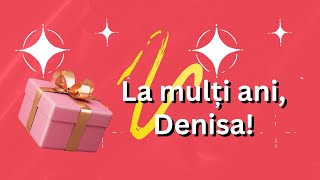 La multi ani, Denisa! 🎁 MULTI ANI TRAIASCA! 🎁