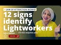 12 Signs you are a LIGHTWORKER, a Law of Attraction perspective based on the teachings of ABRAHAM