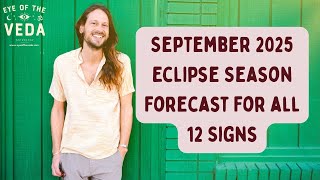 September 2025 Eclipse Season Forecast For All 12 Zodiac Signs