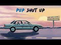 PUP Shut Up Visualizer PUP Shut Up Visualizer