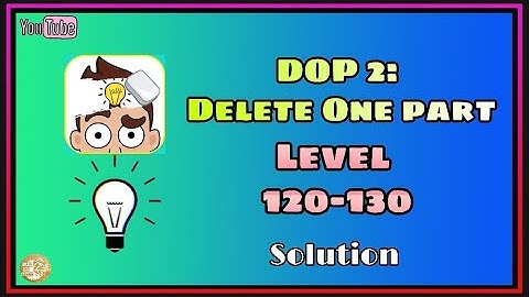 Dop 2 level 121 122 123 124 125 126 127 128 129 130 solution walkthrough | Delete one part 2