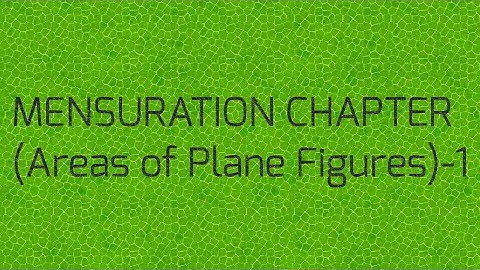 MENSURATION CHAPTER (Area of Plane Figures)-1