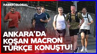Sabah Ankarada Koşuya Çıkan Fransa Cumhurbaşkanı Macron Türkçe Konuştu