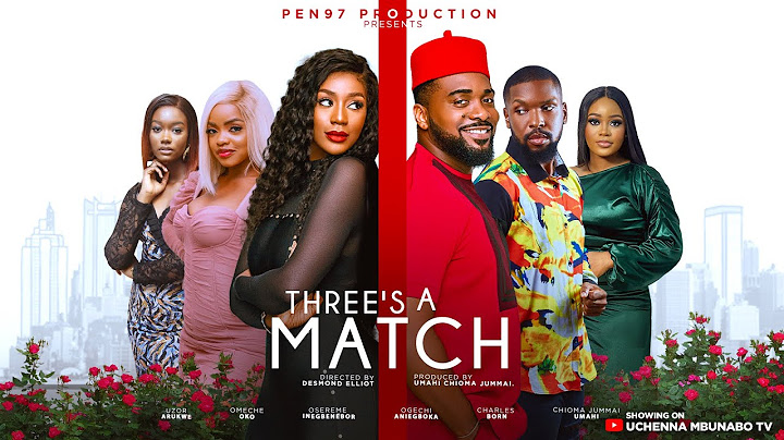 THREE IS A MATCH - UZOR ARUKWE, UMECHE OKO, OSEREME INEGBENEBOR, CHARLES Latest 2025 nigerian movie