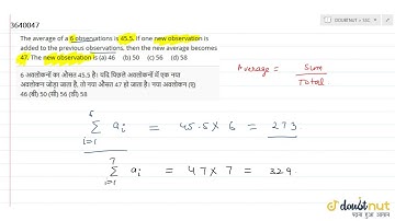 "The average of a 6 observations is 45.5. If one new observation is added to the previous