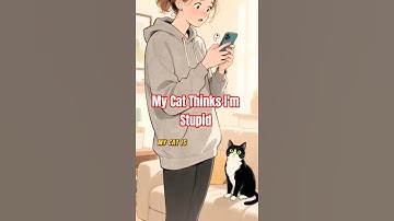 My Cat Thinks I